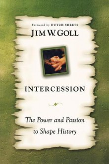 Intercession the Power and Passion - James W. Goll