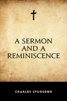 A Sermon and a Reminiscence - Charles Spurgeon