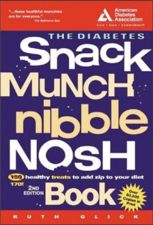 The Diabetes Snack, Munch, Nibble, Nosh Book - Ruth Glick