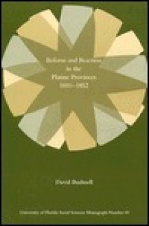 Reform and Reaction in the Platine Provinces, 1810-1852 - David Bushnell