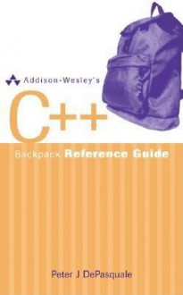 Addison-Wesley's C++ Backpack Reference Guide - Peter DePasquale