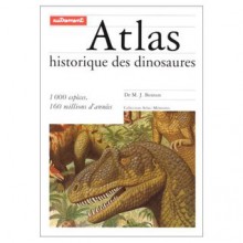 Atlas historique des dinosaures - Michael J. Benton