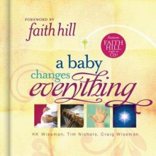 A Baby Changes Everything: Includes CD Single by Faith Hill - Tim Nichols, Craig Wiseman, K. K. Wiseman