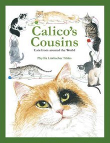 Calico's Cousins: Cats from Around the World - Phyllis Limbacher Tildes