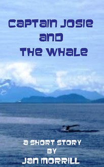 Captain Josie and The Whale - Jan Morrill