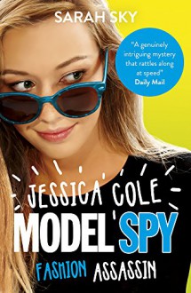 Fashion Assassin (Jessica Cole: Model Spy) - Sarah Sky