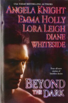 Beyond the Dark - Angela Knight, Emma Holly, Lora Leigh, Diane Whiteside