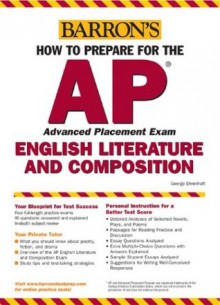 How to Prepare for the AP English Literature and Composition (Barron's AP English Literature & Composition) - George Ehrenhaft