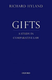 Gifts: A Study in Comparative Law - Richard Hyland