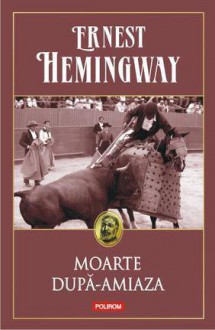 Moarte dupa-amiaza - Ernest Hemingway