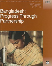 Bangladesh: Progress Through Partnership: Country Assistance Review - Roger J. Robinson