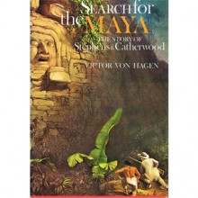 Search for the Maya: The Story of Stephens and Catherwood - Victor Wolfgang von Hagen