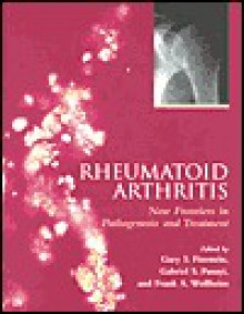 Rheumatoid Arthritis: Frontiers in Pathogenesis and Treatment - Gary S. Firestein, Gabriel S. Panayi, Frank A. Wollheim