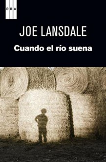 Cuando el río suena - Claudio Molinari, Joe R. Lansdale