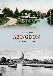 Abingdon Through Time - Pamela Horn