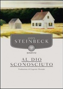 Al dio sconosciuto - John Steinbeck, Eugenio Montale