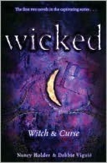 Wicked: Witch & Curse (Wicked, #1-2) - Nancy Holder, Debbie Viguié