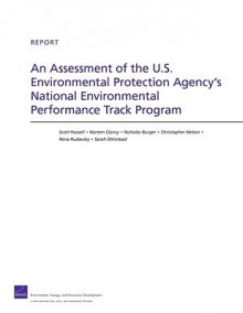 An Assessment of the U.S. Environmental Protection Agency's National Environmental Performance Track Program - Scott Hassell, Christopher Nelson, Noreen Clancy, Nicholas Burger