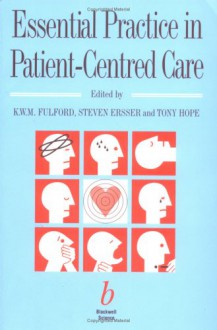 Essential Practice In Patient Centred Care - K.W.M. Fulford