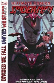 Ultimate comics - Spider-man - Divided We Fall United We Stand - Brian Michael Bendis, David Marquez, Pepe Larraz