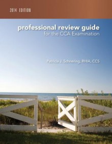 Professional Review Guide for the Cca Examination, 2014 Edition (Book Only) - Patricia Schnering