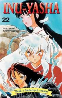 Inu-Yasha. Baśń z feudalnych czasów - tom 22 - Rumiko Takahashi