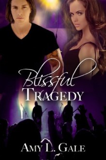 Blissful Tragedy - Amy L. Gale