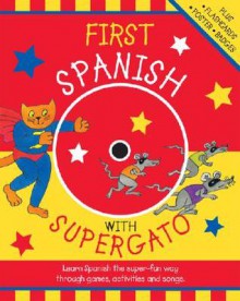 First Spanish with Supergato w/Audio CD: Fun Games, Activites, and Songs to Learn Language Basics - Catherine Bruzzone