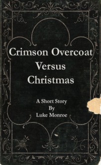 Crimson Overcoat Versus Christmas (Adventures of Crimson Overcoat #1) - Luke Monroe