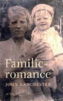 Familieromance: een liefdesgeschiedenis - John Lanchester, Sophie Brinkman