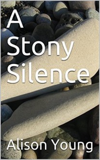 A Stony Silence - Alison Young