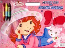 Strawberry Shortcake Life Is Sweet! Artist Pad [With StickersWith 3 Double-Sided Crayons] - Dalmatian Press