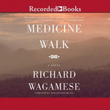 Medicine Walk - Richard Wagamese, Tom Stechschulte