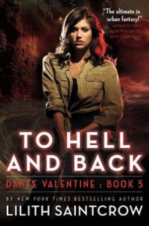 To Hell and Back - Lilith Saintcrow