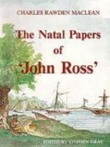 Natal Papers John Ross - John Ross, Stephen Gray