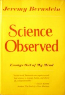 Science Observed: Essays Out of My Mind - Jeremy Bernstein