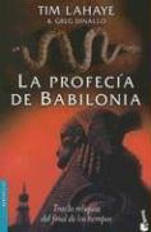 La Profecia de Babilonia - Tim LaHaye, Gregory S. Dinallo, Bruno G. Gallo