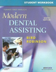 Student Workbook for Torres and Ehrlich Modern Dental Assisting - Doni L. Bird, Debbie S. Robinson