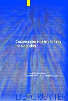 Emotions and Sensibilities in the Middle Ages - Ingrid Kasten, C. Stephen Jaeger, Niklaus Largier