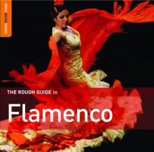 The Rough Guide to Flamenco - Jan Fairley