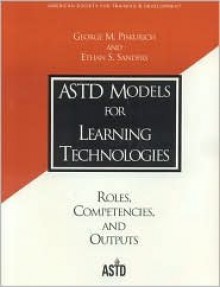 ASTD Models for Learning Technologies - George M. Piskurich, Ethan S. Sanders