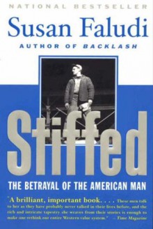 Stiffed: The Betrayal Of The American Man - Susan Faludi