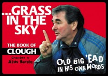 Grass In The Sky: The Book Of Clough - Alex Murphy