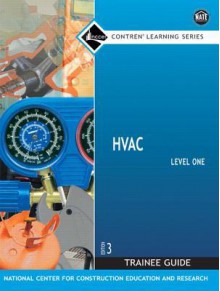 HVAC Level One Trainee Guide - National Center for Construction Educati