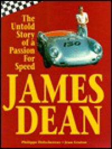 James Dean: The Untold Story of a Passion for Speed - Jean Graton