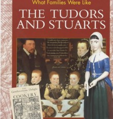 The Tudors (What Families Were Like) - Alison Cooper