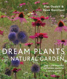 Dream Plants for the Natural Garden - Piet Oudolf, Henk Gerritsen