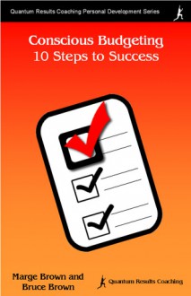 Conscious Budgeting - 10 Steps to Success - Bruce Brown, Marge Brown