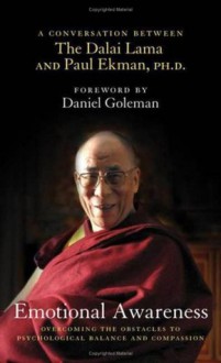 Emotional Awareness: Overcoming the Obstacles to Psychological Balance and Compassion - Dalai Lama, Paul Ekman Ph.D.