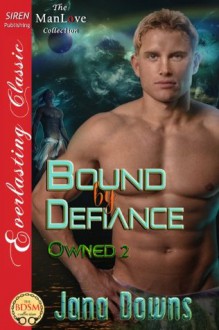 Bound by Defiance (Owned 2) - Jana Downs